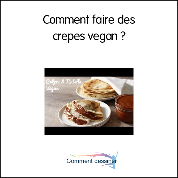 Comment faire des crepes vegan